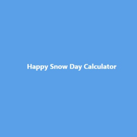 Happy Snow Day Calculator