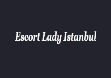 Istanbul Vip Escort | Escortladyistanbul.com