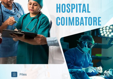 Piles Hospital Coimbatore – Piles Treatment Coimbatore
