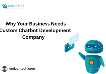 Why Your Business Needs Custom Chatbot Development Company