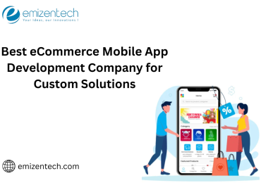 Best eCommerce Mobile App Development Company for Custom Solutions
