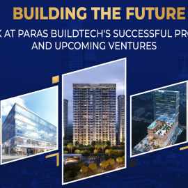 Real Estate Builders & Construction Company | Paras Buildtech