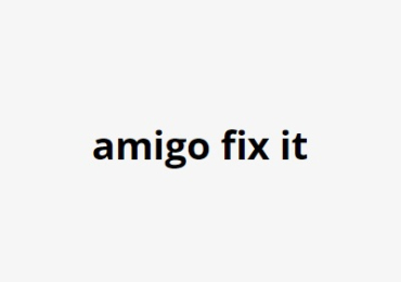 Amigo Fix It