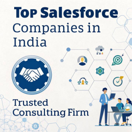 Top Salesforce Companies in India – Trusted Consulting Firm